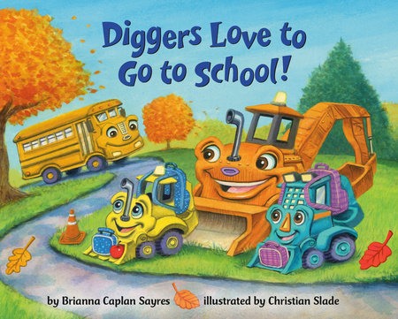 Diggers Love to Go to School! - Penguin Random House