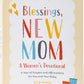 Blessings, New Mom: A Women's Devotional