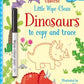 Little Wipe-Clean Dinosaurs to Copy and Trace - Usborne