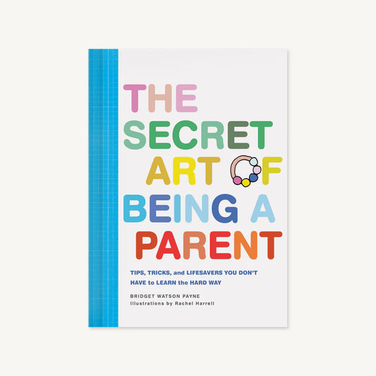 The Secret Art of Being a Parent