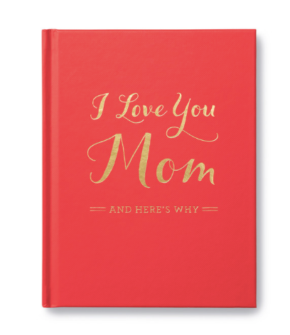 I Love You Mom- And Heres Why